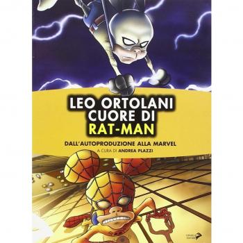 Leo Ortolani. Cuore di Rat-Man. Dall'autoproduzione alla Marvel