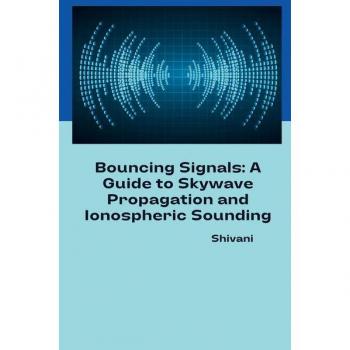 Bouncing Signals: A Guide to Skywave Propagation and Ionospheric Sounding