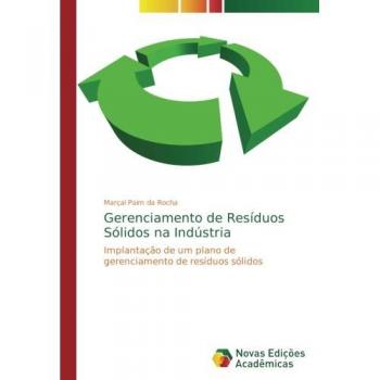 Gerenciamento de Resíduos Sólidos na Indústria: Implantação de um plano de gerenciamento de resíduos sólidos