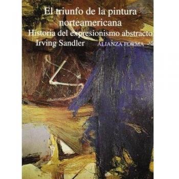 El triunfo de la pintura norteamericana: Historia del expresionismo abstracto (Tapa blanda).