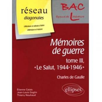 « Mémoires de guerre », tome III, « Le Salut, 1944-1946 », Charles de Gaulle / Domaine : Littérature et débats d'idées