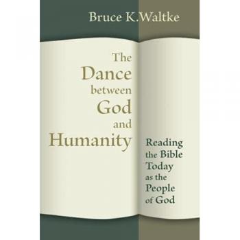 Waltke, Bruce K: Dance Between God and Humanity