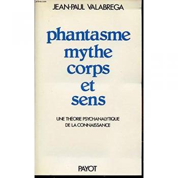 Phantasme mythe corps et sens (Payot Sciences de l'Homme)