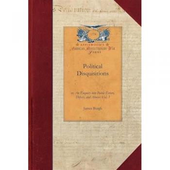 Political Disquisitions: Or, an Enquiry Into Public Errors, Defects, and Abuses Vol. 3 (Papers of George Washington: Revolutionary War)
