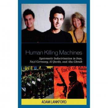 Human Killing Machines by Lankford & Adam & Criminology Professor & The University of Alabama