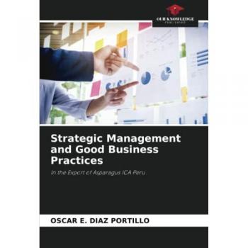 Strategic Management and Good Business Practices: In the Export of Asparagus ICA Peru