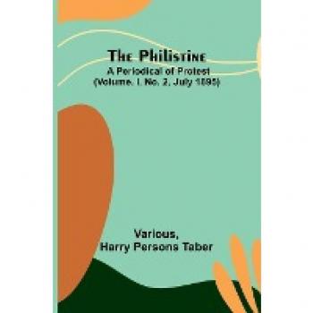 The Philistine : a periodical of protest (Vol. I, No. 2, July 1895)