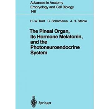 The Pineal Organ, Its Hormone Melatonin, and the Photoneuroendocrine System: 146