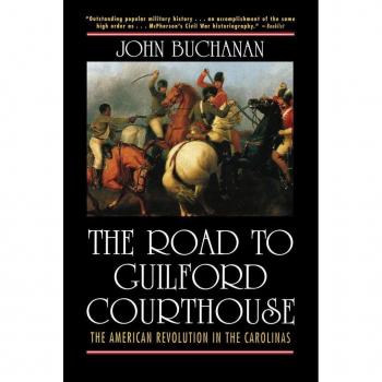 The Road to Guilford Courthouse: The American Revolution in the Carolinas