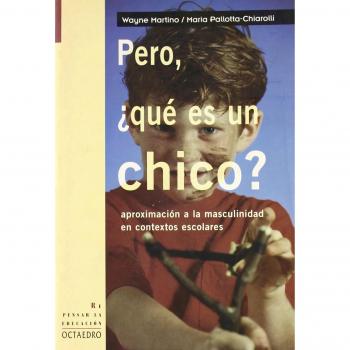 Pero, Ëqu_ es un chico?: Aproximación a la masculinidad en contextos escolares (Tapa blanda).