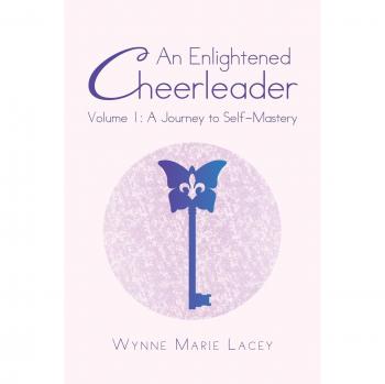 An Enlightened Cheerleader: Volume 1: A Journey to Self-Mastery