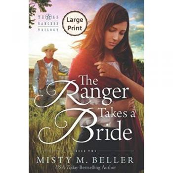 The Ranger Takes a Bride: Large Print Edition