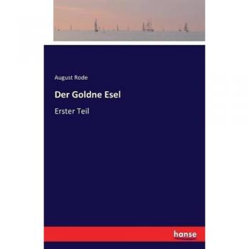 Der Goldne Esel: Erster Teil