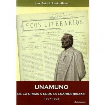 Unamuno : de la crisis a Ecos literarios (Bilbao), 1897-1898