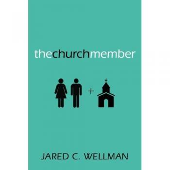 The Church Member: Understanding Your Place in the Body of Christ