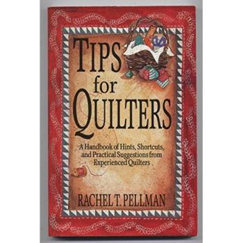 Tips for Quilters: A Handbook Of Hints, Shortcuts, And Practical Suggestions From Experienced Quilt