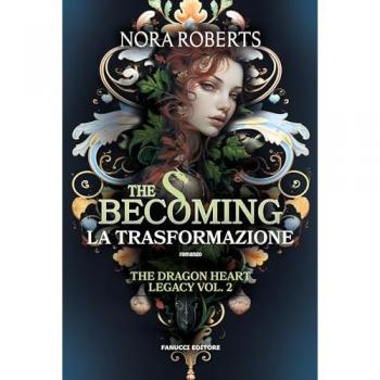 The becoming. La trasformazione. The dragon heart legacy. Vol. 2