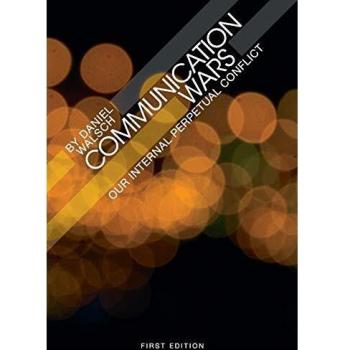 Communication Wars: Our Internal Perpetual Conflict