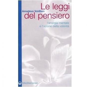 Le leggi del pensiero. L'energia mentale e l'azione della volontà