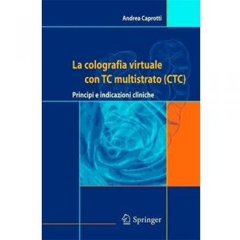La colografia virtuale con TC multistrato. Principi e indicazioni cliniche Andrea Caprotti