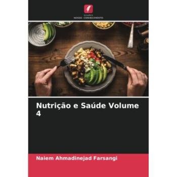 Ahmadinejad Farsangi, Naiem: Nutrição e Saúde Volume 4