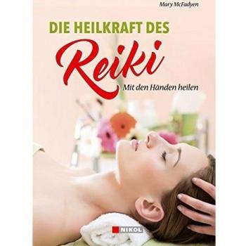 Die Heilkraft des Reiki: Mit Händen heilen-Schnellbehandlung für sich und andere