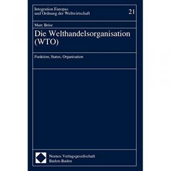 Die Welthandelsorganisation (WTO): Funktion, Status, Organisation