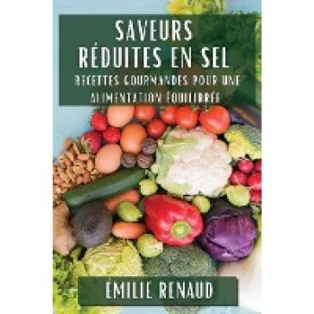 Saveurs Réduites en Sel: Recettes Gourmandes pour une Alimentation Équilibrée