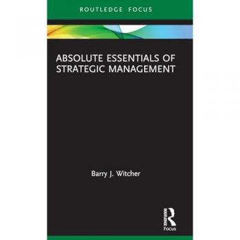 Absolute Essentials of Strategic Management (Absolute Essentials of Business and Economics)
