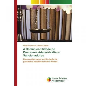 A Comunicabilidade de Processos Administrativos Sancionadores: Uma análise sobre a articulação de processos administrativos conexos