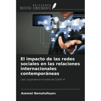 Nematullayev, Azamat: El impacto de las redes sociales en las relaciones internacionales contemporáneas