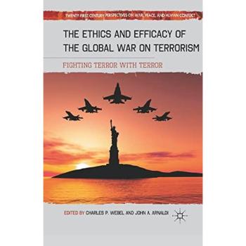 The Ethics and Efficacy of the Global War on Terrorism