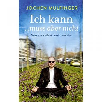 Ich kann muss aber nicht: Wie Sie Zeitmillionär werden