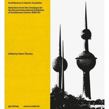 Architecture in Islamic Countries: Selections from the Catalogue for the Second International Exhibition of Architecture Venice 1982/83 (Source Material)