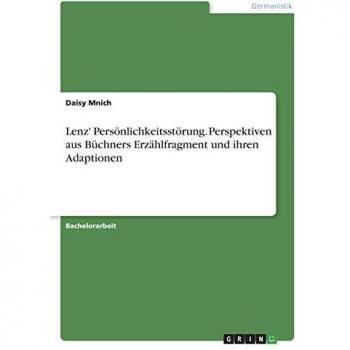 Lenz' Persönlichkeitsstörung. Perspektiven aus Büchners Erzählfragment und ihren Adaptionen