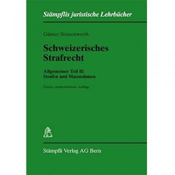 Schweizerisches Strafrecht. Allgemeiner Teil / Schweizerisches Strafrecht: Allgemeiner Teil II: Strafen und Massnahmen