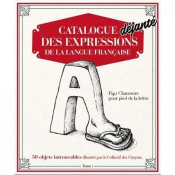 Catalogue Déjanté des Expressions de la langue française T01