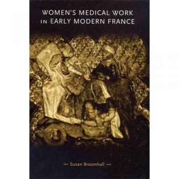 Broomhall, Susan: Women's medical work in early modern France