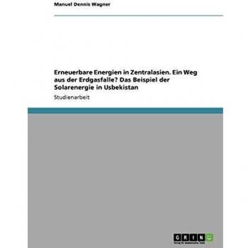Erneuerbare Energien in Zentralasien. Ein Weg aus der Erdgasfalle? Das Beispiel der Solarenergie in Usbekistan