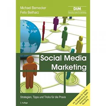 Social Media Marketing: Strategien, Tipps und Tricks für die Praxis