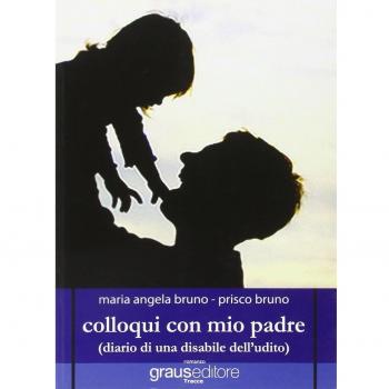 Colloqui con mio padre (diario di una disabile dell'udito)