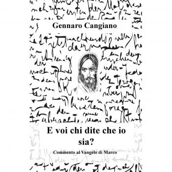 E voi chi dite che io sia? Commento al Vangelo di Marco
