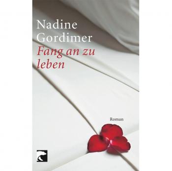 Gordimer, Nadine: Fang an zu leben. Roman.
