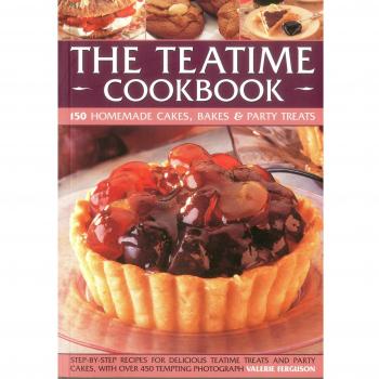 The Teatime Cookbook : 150 Homemade Cakes, Bakes and Party Treats