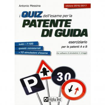 I quiz dell'esame per la patente di guida. Eserciziario per le patenti A e B. Con software di simulazione