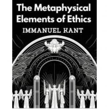 Immanuel Kant: The Metaphysical Elements of Ethics