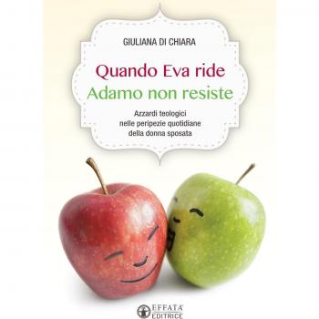 Quando Eva ride Adamo non resiste. Azzardi teologici nelle peripezie quotidiane della donna sposata