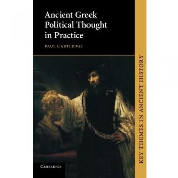 Ancient Greek Political Thought in Practice, Key Themes in Ancient History