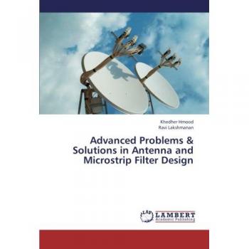 Advanced Problems & Solutions in Antenna and Microstrip Filter Design