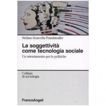 La soggettività come tecnologia sociale. Un orientamento per le politiche